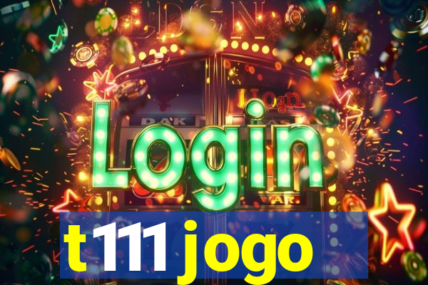 t111 jogo